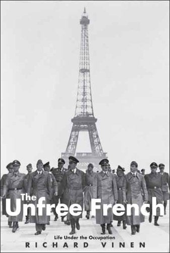 The Unfree French: Life Under the Occupation book