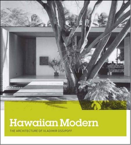 Hawaiian Modern: The Architecture of Vladimir Ossipoff book
