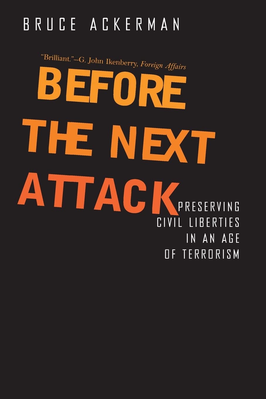 Before the Next Attack: Preserving Civil Liberties In An Age Of Terrorism Law