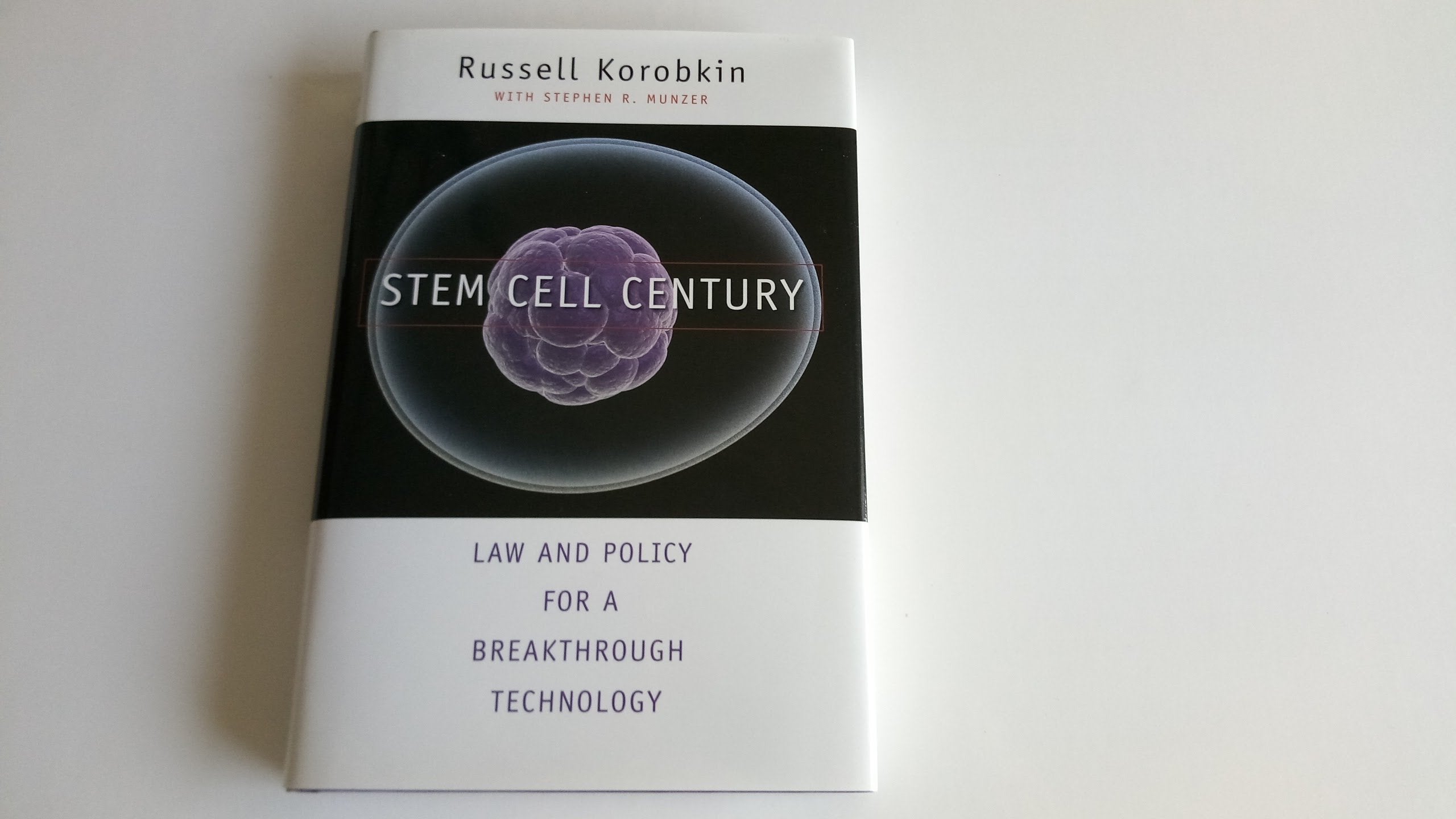 Stem Cell Century: Law and Policy for a Breakthrough Technology: Law and Policy for a Growing, Breakthrough Technology Medicine