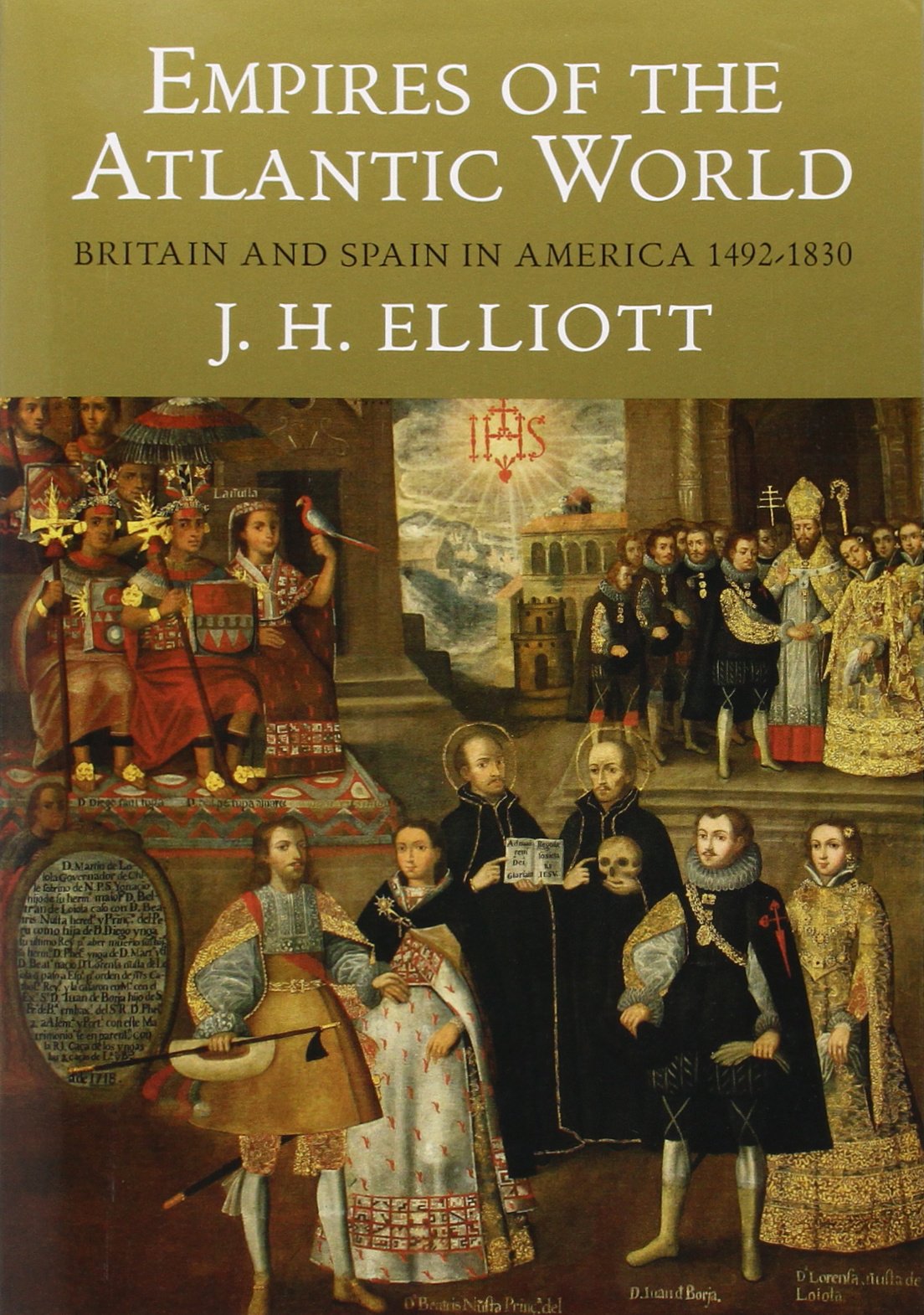Empires of the Atlantic World: Britain and Spain in America 1492-1830 Politics & History