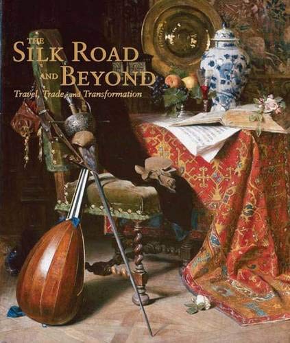 The Silk Road and Beyond: Travel, Trade, and Transformation (Museum Studies) Film, Art & Culture