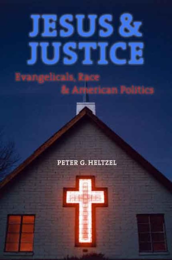 Jesus and Justice: Evangelicals, Race, and American Politics Religion & Esotericism