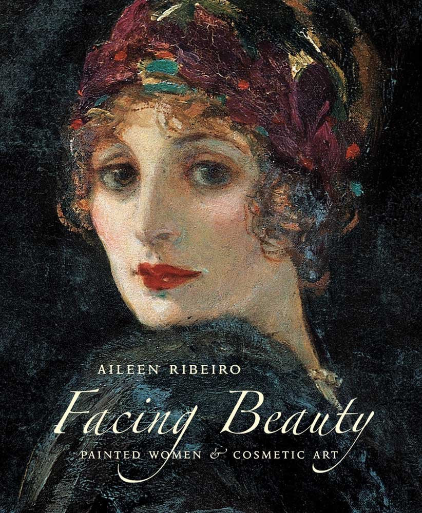 Facing Beauty: Painted Women & Cosmetic Art: Painted Women and Cosmetic Art Philosophy