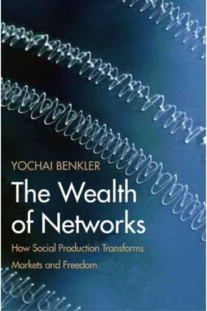The Wealth of Networks: How Social Production Transforms Markets and Freedom Business, Finance & Career