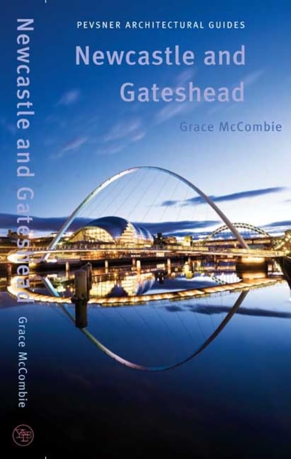 Newcastle and Gateshead: Pevsner City Guide (Pevsner Architectural Guides) Architecture