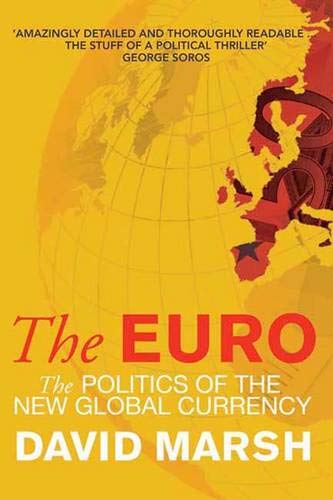 The Euro: The Politics of The New Global Currency Business, Finance & Career
