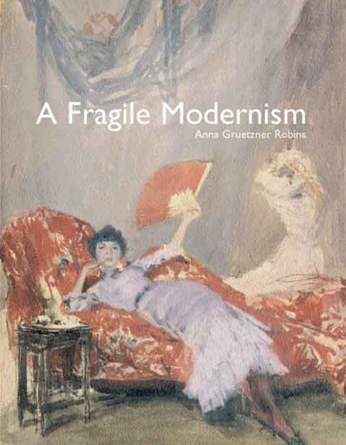 A Fragile Modernism: Whistler and His Impressionist Followers (The Association of Human Rights Institutes series) Film, Art & Culture