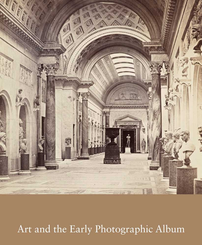 Art and the Early Photographic Album: Volume 77 (Studies in the History of Art, Band 77) Architecture