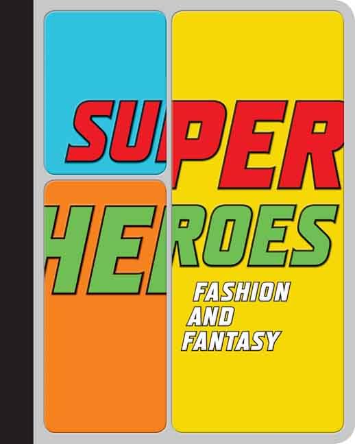 Super Heroes: Fashion and Fantasy (Fashion Studies) Books