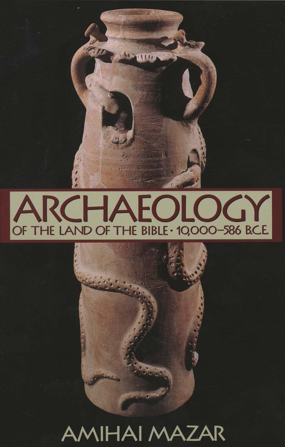 Archaeology of the Land of the Bible: 10,000-586 B.C.E. (Anchor Yale Bible Reference Library) Social Sciences