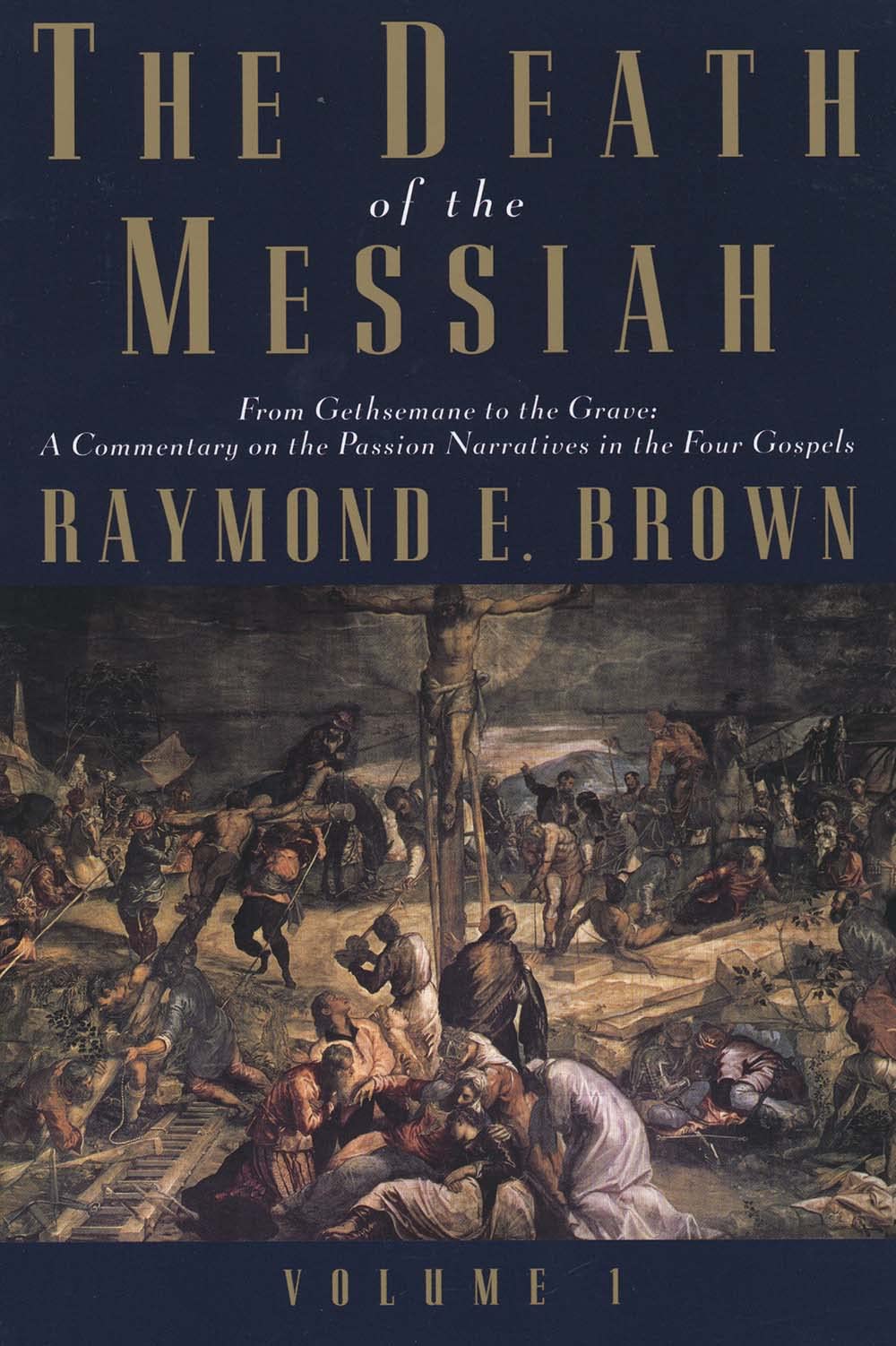 The Death of the Messiah, From Gethsemane to the Grave, Volume 1 Social Sciences