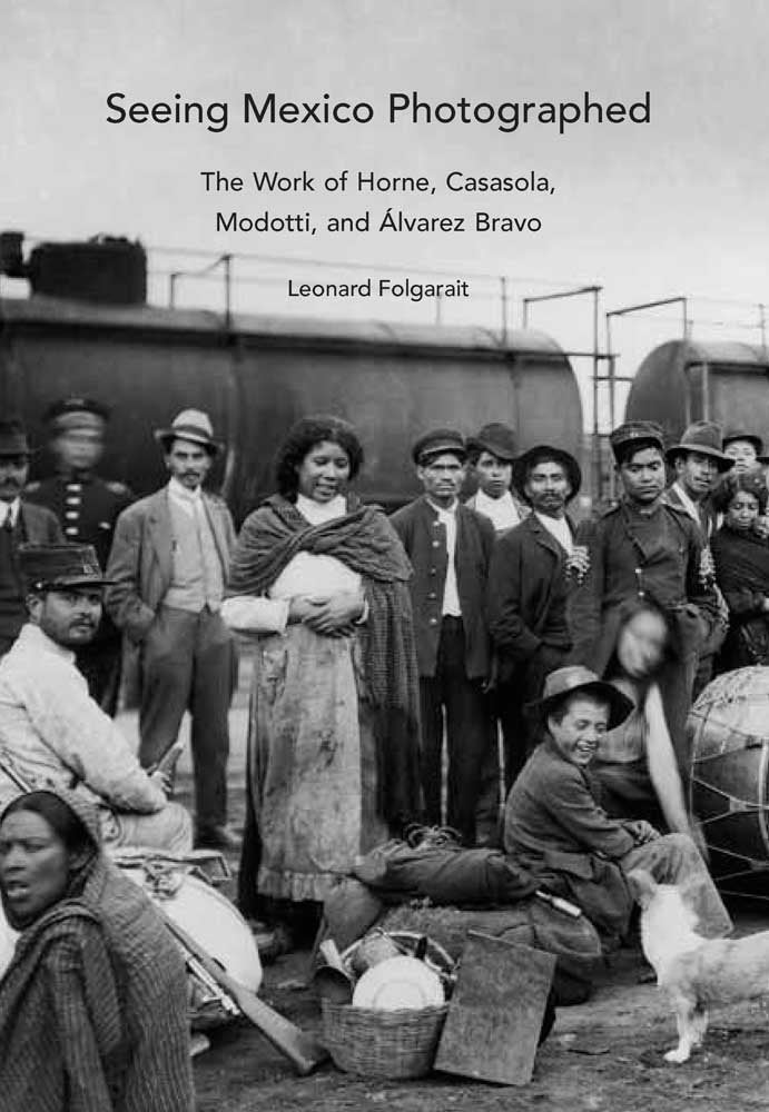 Seeing Mexico Photographed: The Work of Horne, Casasola, Modotti, and Alvarez Bravo Social Sciences