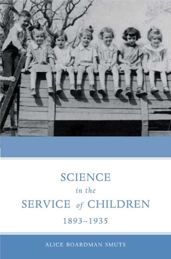 Science in the Service of Children 1893 - 1935 Social Sciences