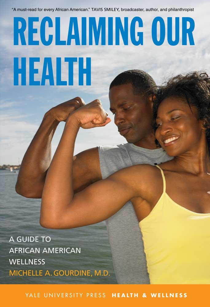 Reclaiming Our Health: A Guide to African American Wellness (Yale University Press Health & Wellness) Medicine