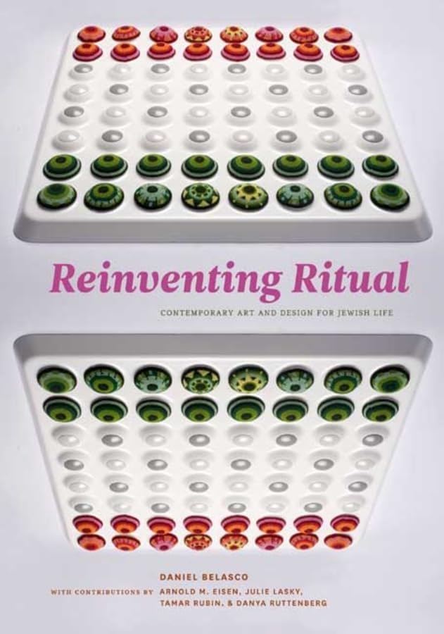 Reinventing Ritual: Contemporary Art and Design for Jewish Life (The Jewish Museum New York CoPublication series (YUP)) Religion & Esotericism