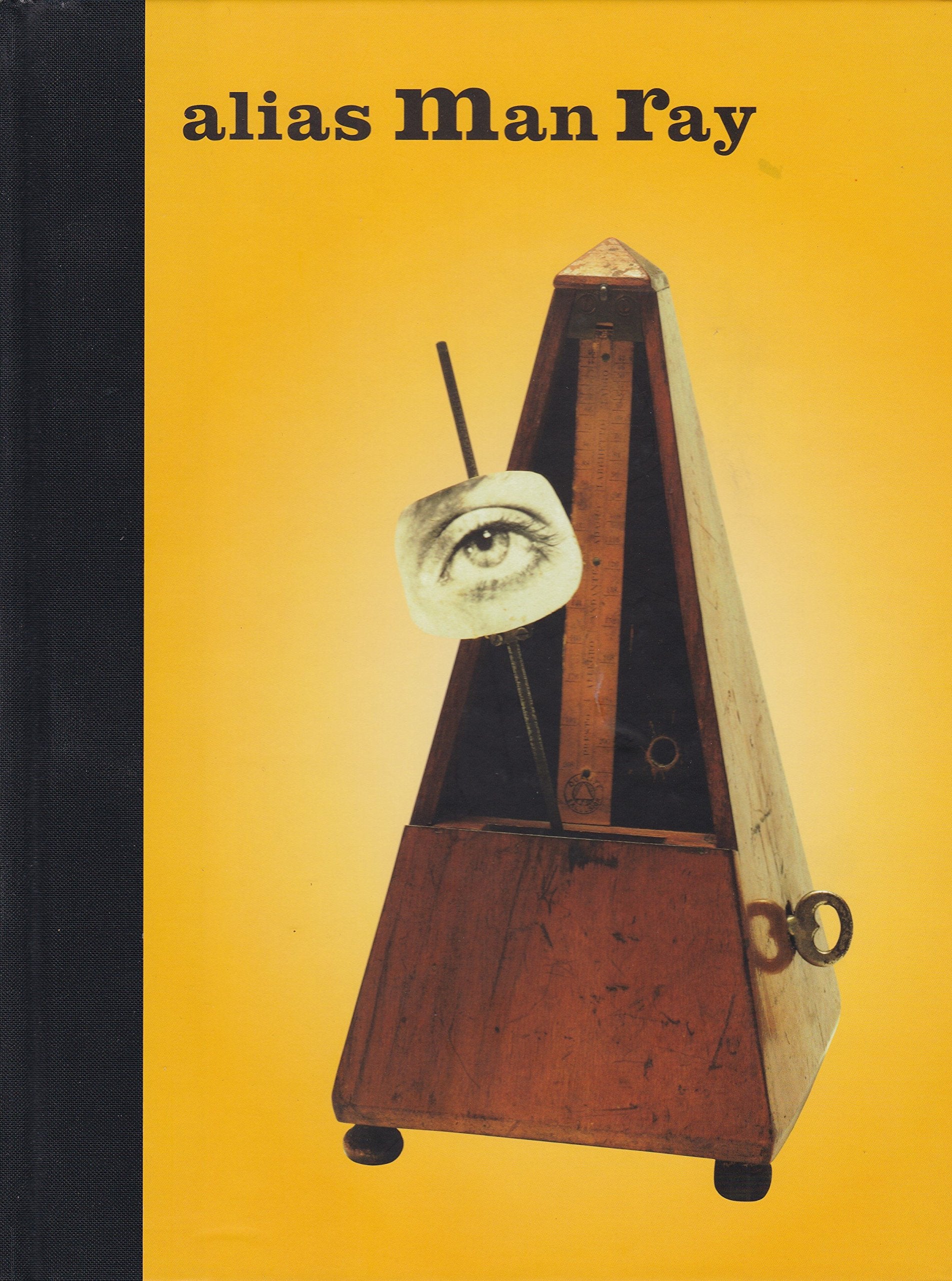 Alias Man Ray: The Art of Reinvention (The Jewish Museum New York CoPublication series (YUP)) Film, Art & Culture