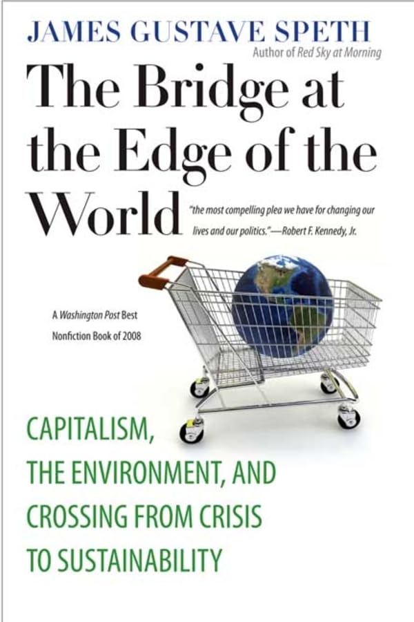 The Bridge at the Edge of the World: Capitalism, the Environment, and Crossing from Crisis to Sustainability Social Sciences
