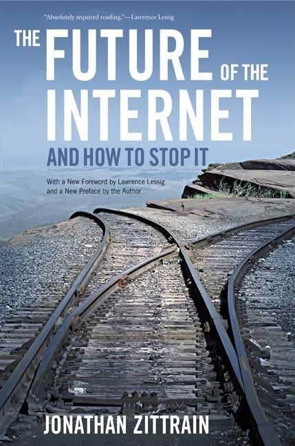 The Future of the Internet--And How to Stop It Law