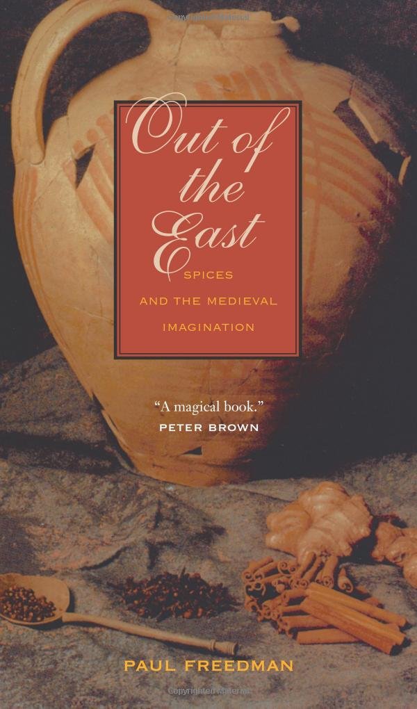 Out of the East: Spices and the Medieval Imagination Business, Finance & Career