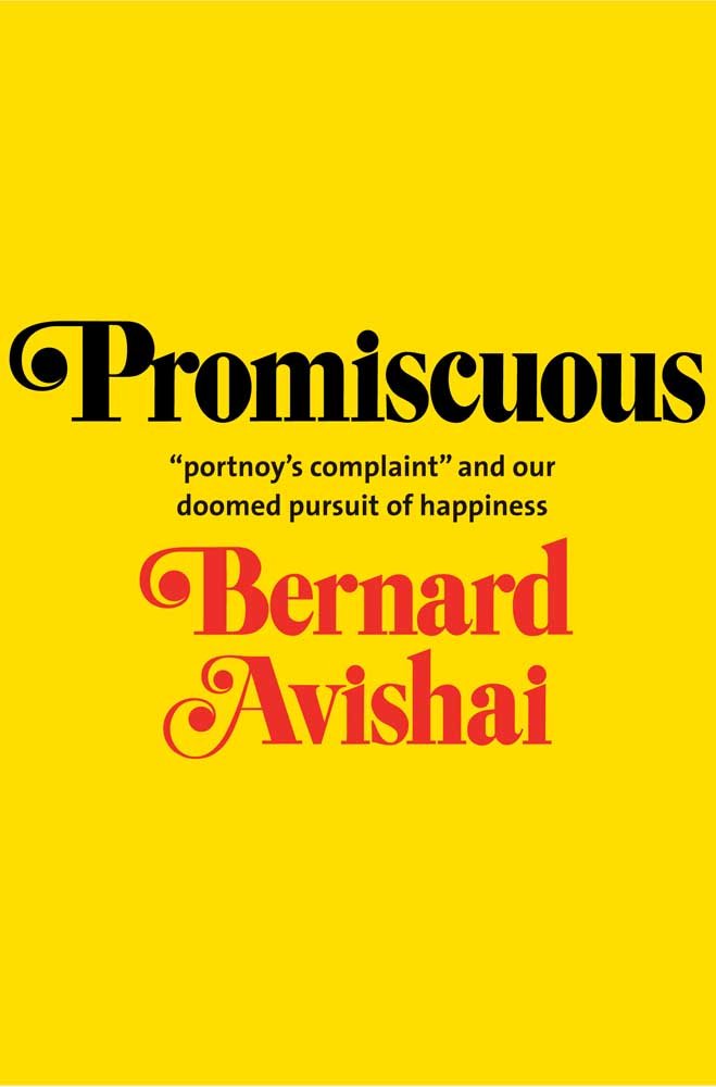 Promiscuous: Portnoy's Complaint and Our Doomed Pursuit of Happiness Contemporary literature