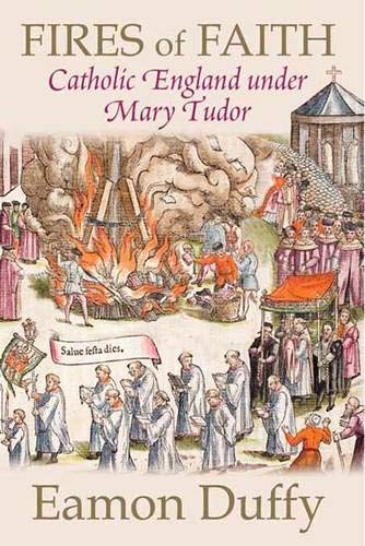Fires of Faith: Catholic England Under Mary Tudor book