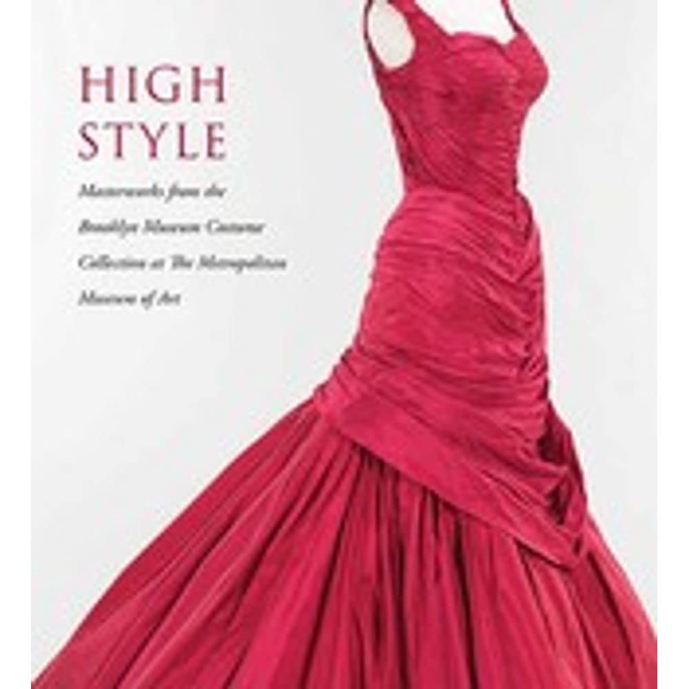 High Style: Masterworks from the Brooklyn Museum Costume Collection at the Metropolitan Museum of Art Film, Art & Culture