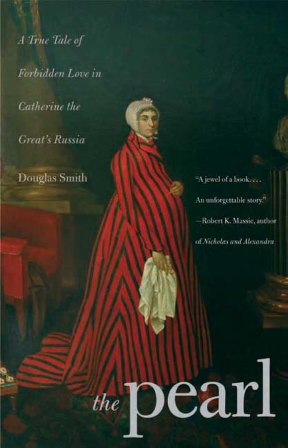 The Pearl: A True Tale of Forbidden Love in Catherine the Great's Russia Politics & Society