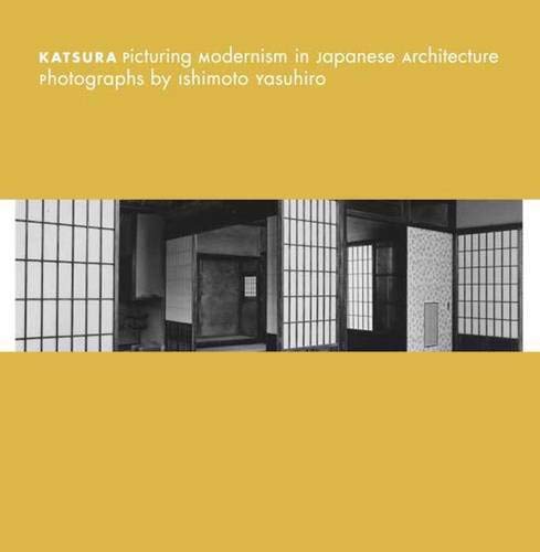 Katsura: Picturing Modernism in Japanese Architecture book