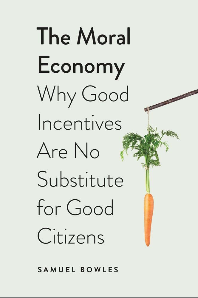 The Moral Economy: Why Good Incentives Are No Substitute for Good Citizens (Castle Lectures) Philosophy