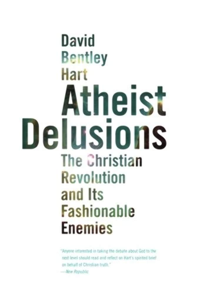 Atheist Delusions: The Christian Revolution and Its Fashionable Enemies Religion & Esotericism