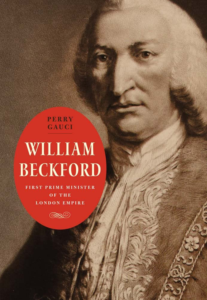 William Beckford: First Prime Minister of the London Empire (Lewis Walpole Series in Eighteenth-Century Culture and History) Memories