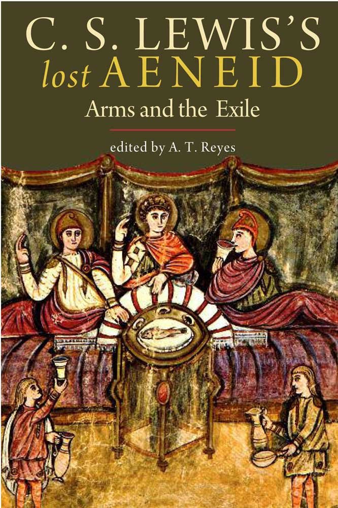 C. S. Lewis's Lost Aeneid: Arms and the Exile Historical Fiction