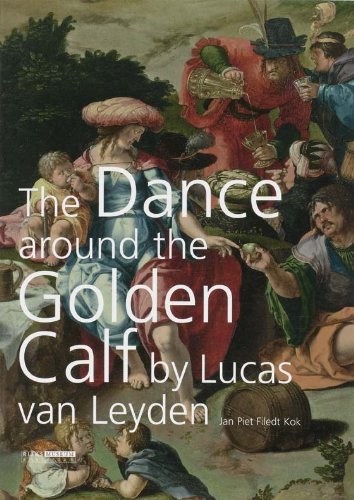 The Dance Around the Golden Calf by Lucas Van Leyden Film, Art & Culture