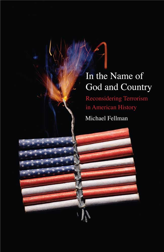 In the Name of God and Country: Reconsidering Terrorism in American History Politics & History