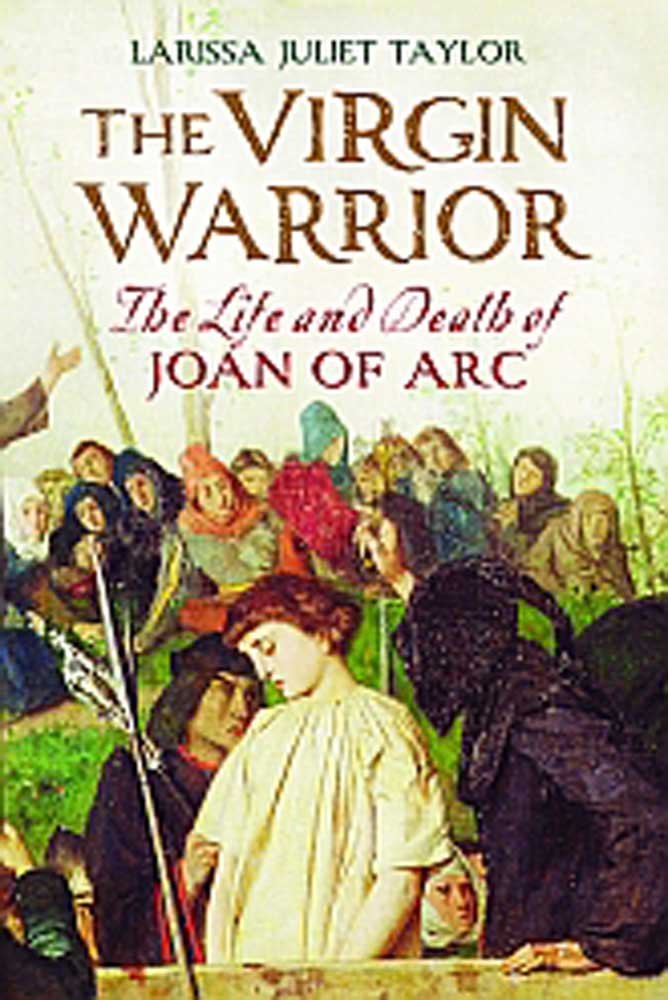 The Virgin Warrior: The Life and Death of Joan of Arc Politics & Society Books