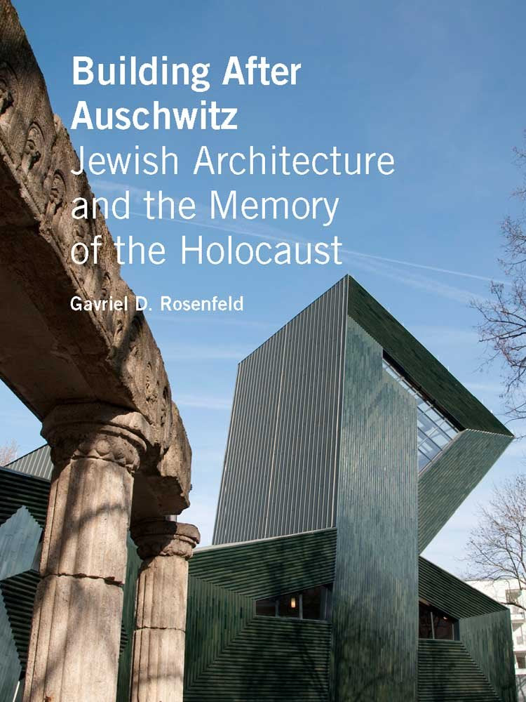 Building After Auschwitz: Jewish Architecture and the Memory of the Holocaust book