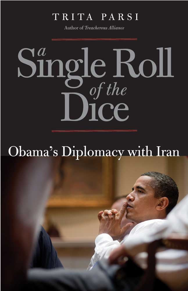 Parsi, T: Single Roll of the Dice - Obama′s Diplomacy Politics & History