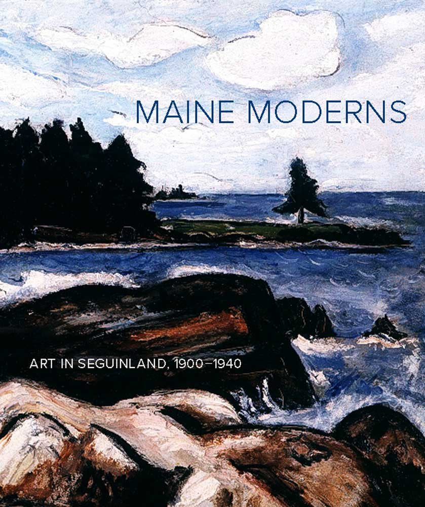 Maine Moderns: Art in Seguinland, 1900-1940 (Portland Museum of Art (YALE)) Film, Art & Culture