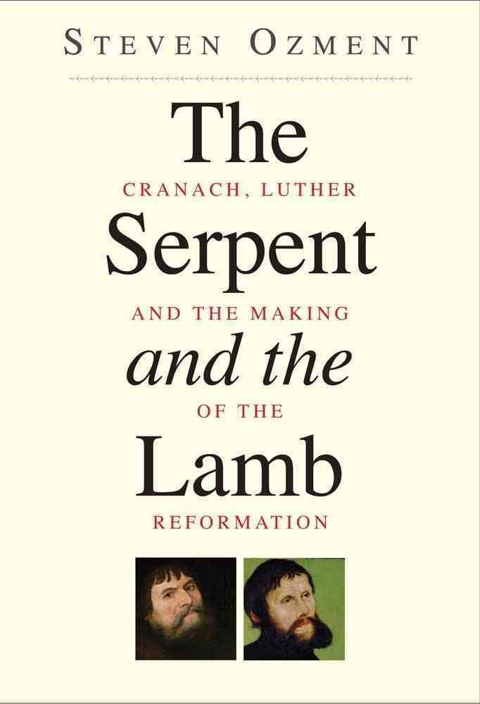 The Serpent and the Lamb: Cranach, Luther, and the Making of the Reformation Film, Art & Culture
