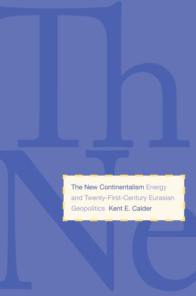 The New Continentalism: Energy and Twenty-First-Century Eurasian Geopolitics Business, Finance & Career