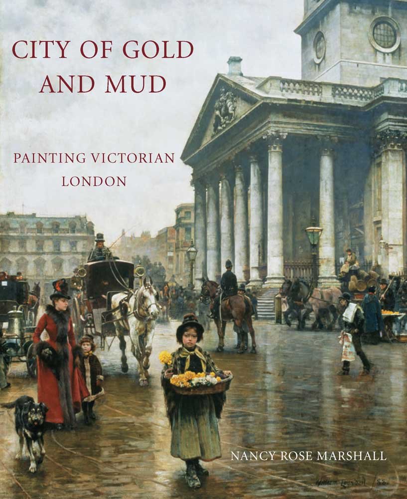 City of Gold and Mud: Painting Victorian London (Paul Mellon Centre for Studies in British Art) Film, Art & Culture