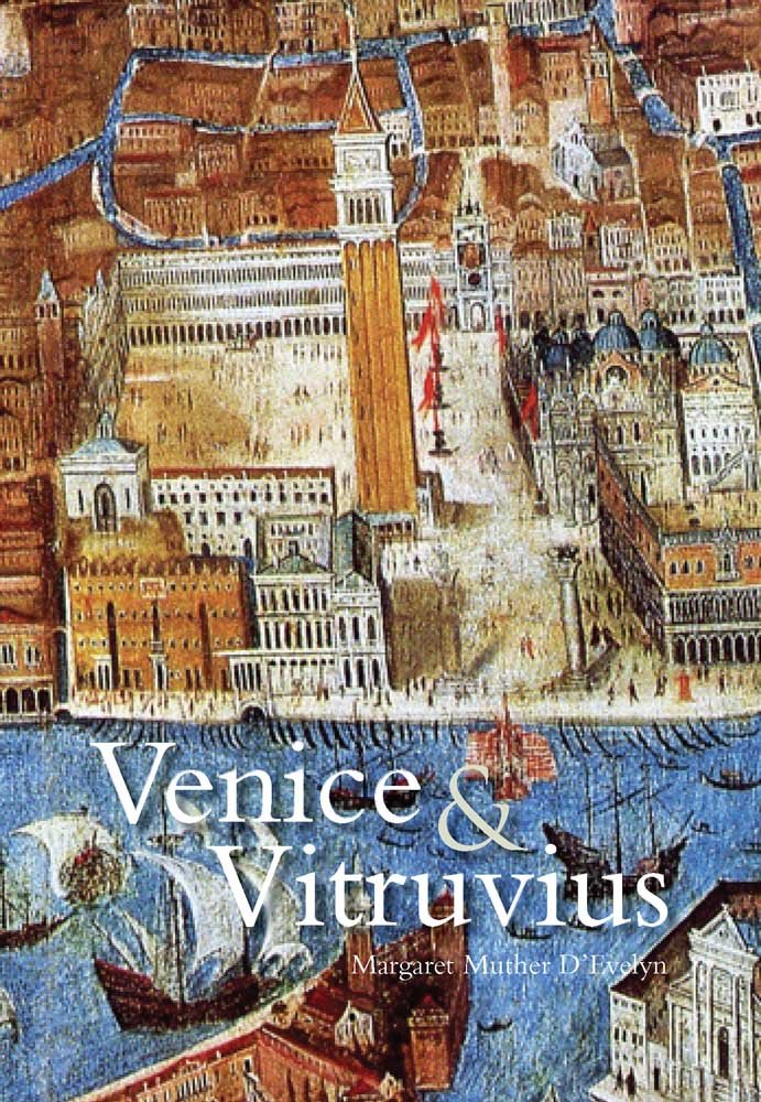 Venice & Vitruvius: Reading Venice with Daniele Barbaro and Andrea Palladio Architecture