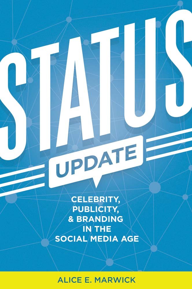 Status Update: Celebrity, Publicity, and Branding in the Social Media Age Media & Communication