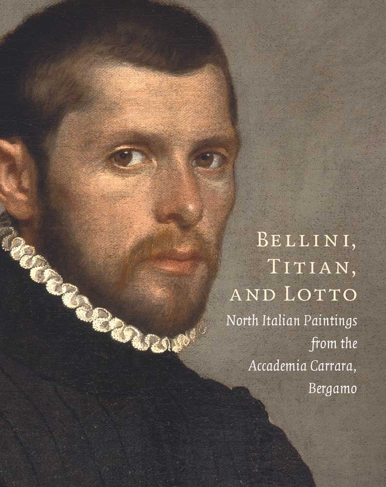 Bellini, Titian, and Lotto: North Italian Paintings from the Accademia Carrara, Bergamo (Fashion Studies) Film, Art & Culture