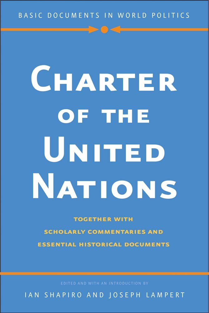 Charter of the United Nations: Together With Scholarly Commentaries and Essential Historical Documents (Basic Documents in World Politics) Law