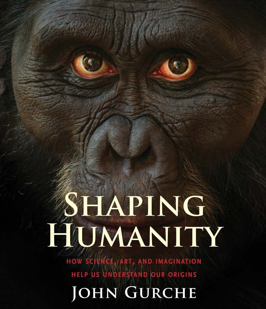 Shaping Humanity: How Science, Art, and Imagination Help Us Understand Our Origins Science
