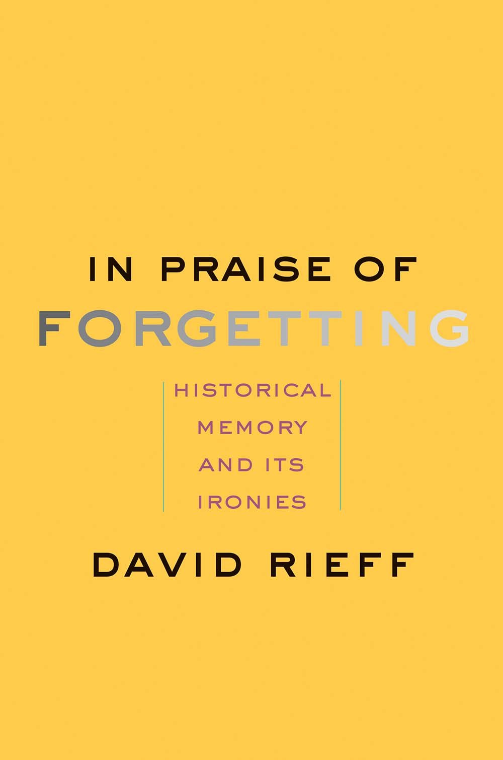 In Praise of Forgetting: Historical Memory and Its Ironies Philosophy
