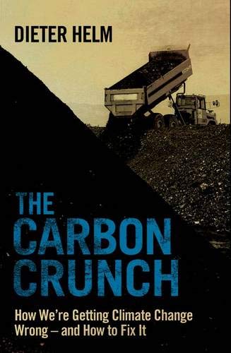 The Carbon Crunch: How We're Getting Climate Change Wrong--and How to Fix It Business, Finance & Career