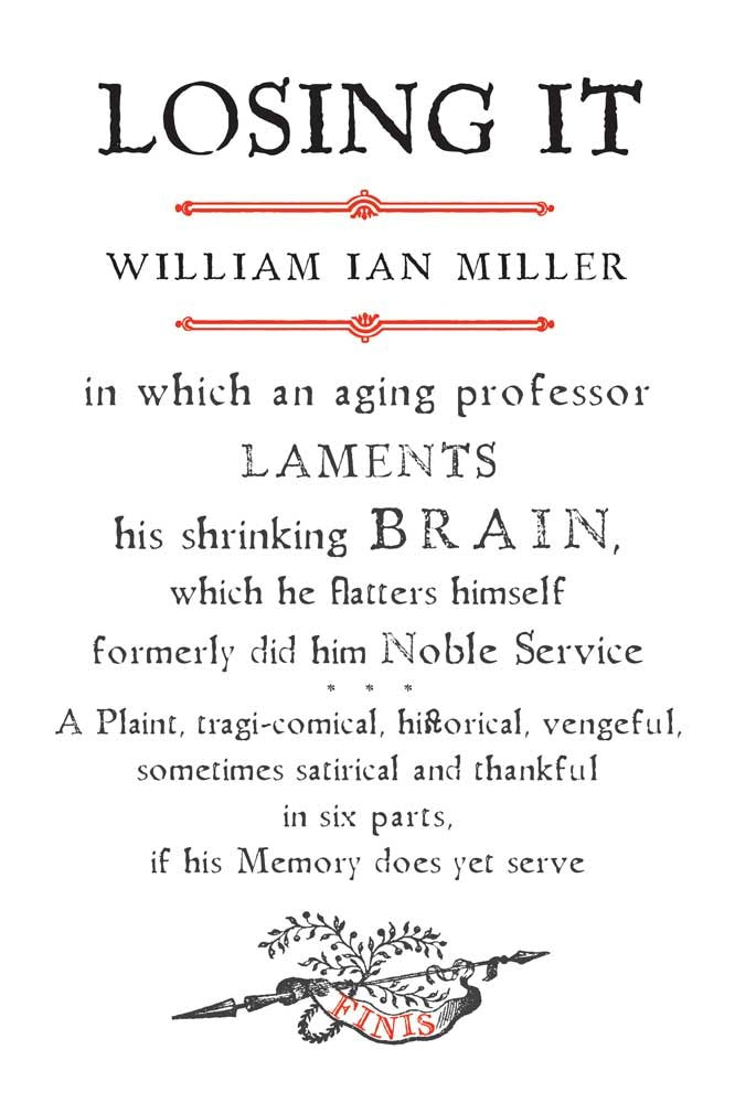 Losing It: In Which an Aging Professor Laments His Shrinking Brain, Which He Flatters Himself Formerly Did Him Noble Service Medicine